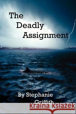 The Deadly Assignment Stephanie Griffith 9781418430405