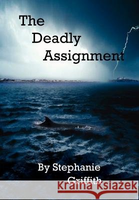 The Deadly Assignment Stephanie Griffith 9781418430412