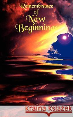 Remembrance of New Beginnings Peace Carroll Ke 9781418430481 Authorhouse