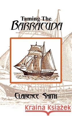 Taming The Barracuda Clarence Smith 9781418432188