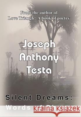 Silent Dreams: Words of Rhyme Testa, Joseph Anthony 9781418432300 Authorhouse