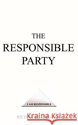 The Responsible Party Richard L. Freitag 9781418432966 Authorhouse