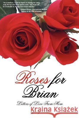 Roses for Brian: Letters of Love From Mom Alt, Judy 9781418434045