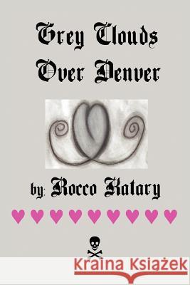 Grey Clouds Over Denver Rocco Katary 9781418434120 Authorhouse