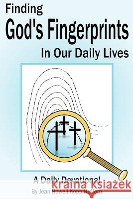 Finding God's Fingerprints in our Daily Lives: A Daily Devotional Heffern, Jean Howell Kopp 9781418434908 Authorhouse