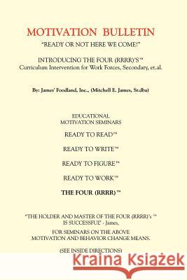 Motivation Bulletin: Motivational Bulletin, Introducing the Four (RRRR)'s Curriculum Intervantion for work Forces, Secondary, et.al. James, Mitchell E. 9781418436070 Authorhouse
