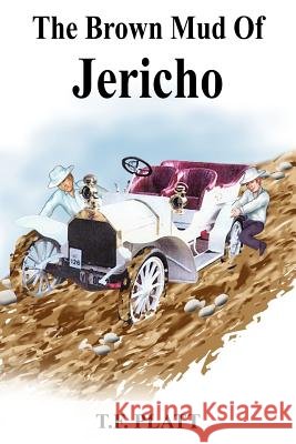 The Brown Mud Of Jericho T. F. Platt 9781418436261