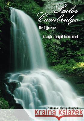 Sailor Cambridge: The Difference - A Single Thought Entertained Quinney, Susanne Labrum 9781418436759 Authorhouse