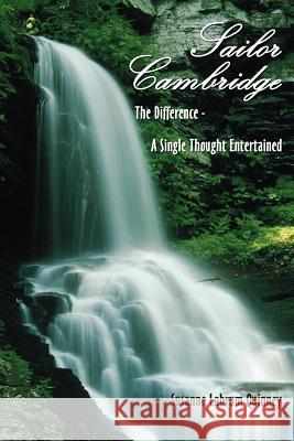 Sailor Cambridge: The Difference - A Single Thought Entertained Quinney, Susanne Labrum 9781418436766 Authorhouse