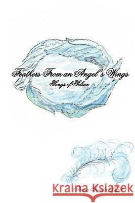 Feathers From an Angel's Wings: Songs of Solace Pratt, Anna Trenta 9781418436810 Authorhouse