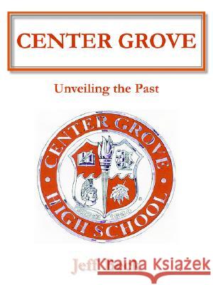 Center Grove: Unveiling the Past Jeff Beck 9781418437213