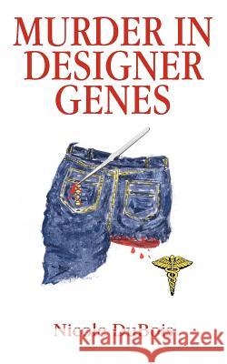 Murder in Designer Genes Nicole DuBois 9781418437794 Authorhouse