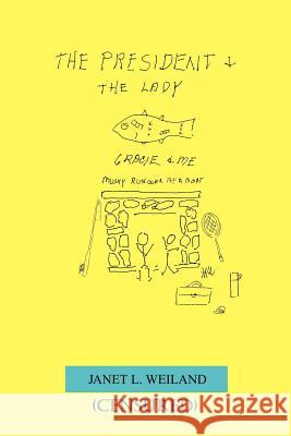 The President & the Lady (Censured) Janet L. Weiland 9781418438364 Authorhouse