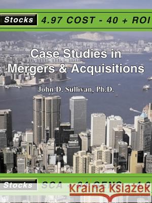 Case Studies in Mergers & Acquisitions John D. Sullivan 9781418438449 Authorhouse