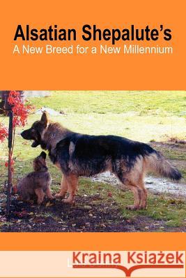 Alsatian Shepalute's: A New Breed for a New Millennium Denny, Lois 9781418439224 Authorhouse