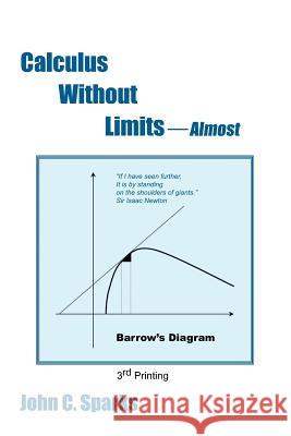 Calculus Without Limits: Almost Sparks, John C. 9781418441241