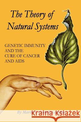 The Theory of Natural Systems: Genetic Immunity and the cure of cancer and AIDS Gaydos, Maria L. Costell 9781418441302 Authorhouse