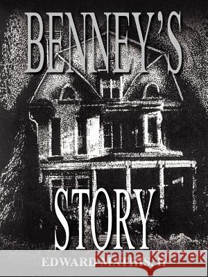 Benney's Story: The Childeforde Story Mathis, Edward, II 9781418441739 Authorhouse