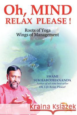 Oh, Mind Relax Please ! Sukhabodhananda, Swami 9781418442712 Authorhouse