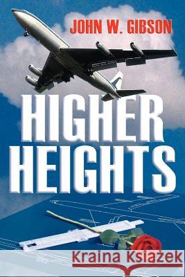 Higher Heights John W. Gibson 9781418443245 Authorhouse