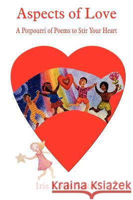Aspects of Love: A Potpourri of Poems to Stir Your Heart Sokol, Iris Loris 9781418443702