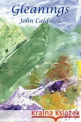 Gleanings John Caldwell 9781418444655 Authorhouse