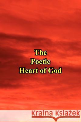 The Poetic Heart of God Sophia Nicole Benton 9781418445355