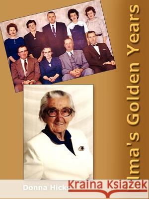 Elma's Golden Years Donna Hicks 9781418446239 Authorhouse