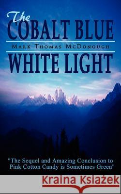 The Cobalt Blue White Light Mark Thomas McDonough 9781418446307