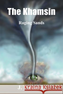 The Khamsin: Raging Sands Peterson, J. 9781418447212 Authorhouse