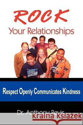 ROCK Your Relationships Dr Anthony Revis 9781418447342 Authorhouse