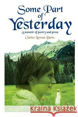 Some Part of Yesterday: A memoir of poetry and prose Davis, Clarice Lawson 9781418448264