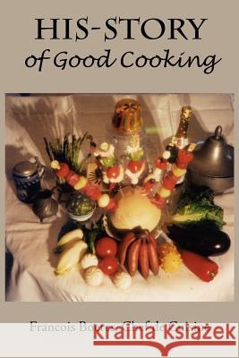 HIS-STORY of Good Cooking Francois Boeres 9781418449841 Authorhouse