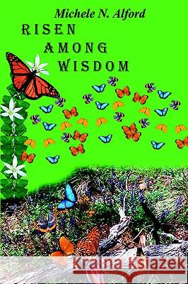 Risen Among Wisdom Michele N. Alford 9781418449865 Authorhouse