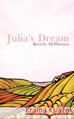 Julia's Dream Beverly McPherson 9781418450687 Authorhouse