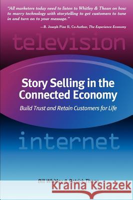 Story Selling in the Connected Economy: Build Trust and Retain Customers for Life Whitley, Bill 9781418451080