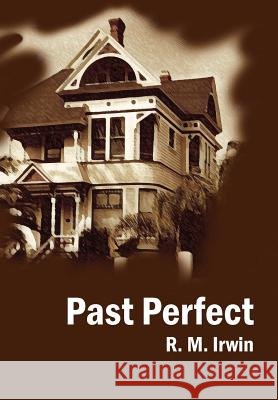 Past Perfect R. M. Irwin 9781418451134