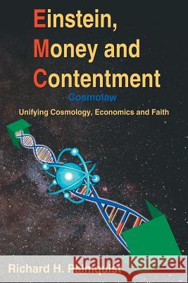 Einstein, Money and Contentment: Cosmolaw: Unifying Cosmology, Economics and Faith Palmquist, Richard H. 9781418452414