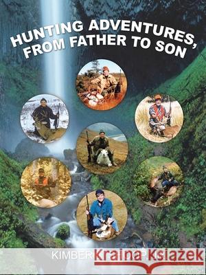 Hunting Adventures, from Father to Son Shoop, Kimber L., Jr. 9781418452667 Authorhouse