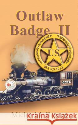 Outlaw Badge II Michael J. Bryant 9781418452872 Authorhouse