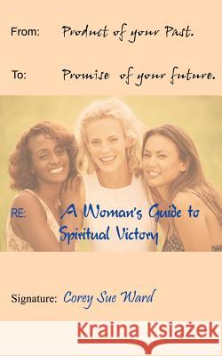 A Woman's Guide to Spiritual Victory Corey Sue Ward 9781418453725