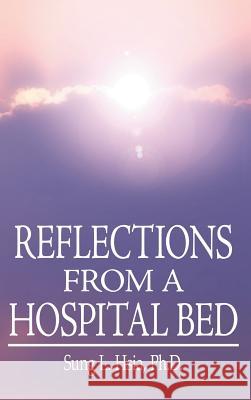 Reflections from a Hospital Bed Hsia, Sung L. 9781418454241