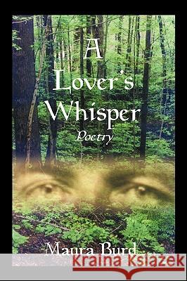 A Lover's Whisper: Poetry Burd, Maura 9781418456153