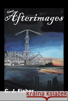 Afterimages C. J. Fisher 9781418457082 Authorhouse