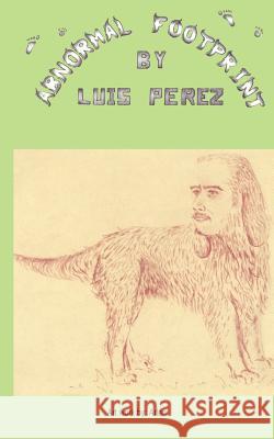 ''Abnormal Footprint'' Luis Perez 9781418457907