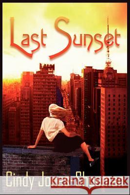 Last Sunset Cindy Jones-Shoeman 9781418460044