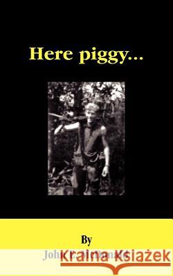 Here piggy... McDonald, John E. 9781418465551 Authorhouse