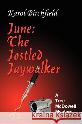 June: The Jostled Jaywalker: A Tree McDowell Mystery Birchfield, Karol 9781418465773
