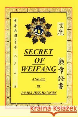 Secret of Weifang James Hess Hannon 9781418468712 Authorhouse