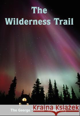 The Wilderness Trail George Hunt 9781418470265